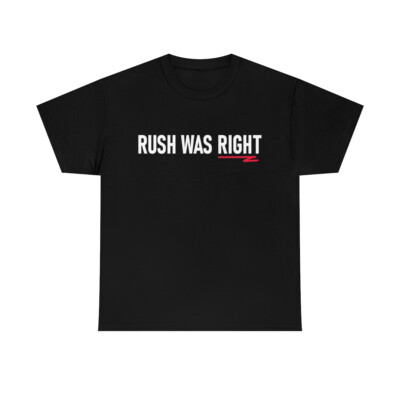 Rush Was Right Tshirt - Patriots Own the Libs With Awesome Limbaugh Shirt