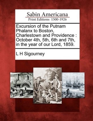 Sigourney - Excursion of the Putnam Phalanx to Boston Charlestown and - X555z