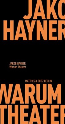 Warum Theater, Jakob Hayner