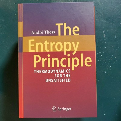 #ad Entropy Principle : Thermodynamics for the Unsatisfied by Andre Thess 2011... $50.00