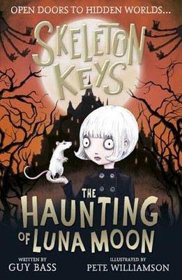 Skeleton Keys: The Haunting of Luna Moon by Guy Bass 9781788951043 NEW