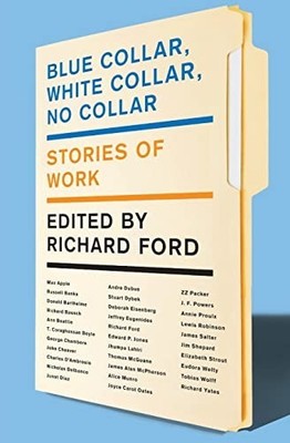 Blue Collar, White Collar, No Collar: Stories of Work by  0062020412