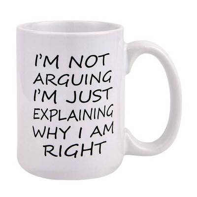 I'm Not Arguing I'm Just Explaining Funny Ceramic Coffee Mug 11oz