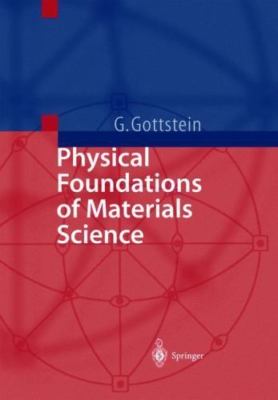Physical Foundations of Materials Science by Gottstein, Günter