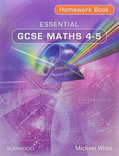 Essential GCSE Maths 4-5 Homework Book: 4-5 (Essential Maths) By Michael White