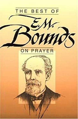 The Best of E. M. Bounds on Prayer Paperback E. M. Bounds