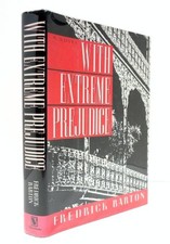 With Extreme Prejudice: A Novel by Barton, Fredrick