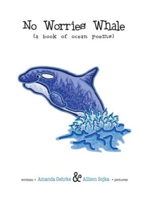 No Worries Whale: A Book of Ocean Poems by Amanda Gehrke [Hardback]