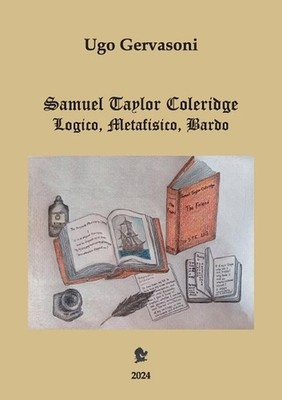 Samuel Taylor Coleridge - Logico, Metafisico, Bardo by Ugo Gervasoni Paperback B