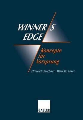 Winner's Edge - Konzepte für Vorsprung: Ganzheitliche Veränderungen, Netzwe ...
