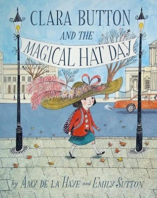Amy de la Haye - Clara Button the Magical Hat Day - neues Taschenbuch - H245z