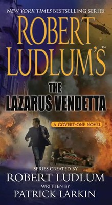 Robert Ludlum's the Lazarus Vendetta: A Covert-One Novel - Larkin, Patrick