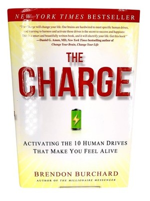 The Charge: Activating the 10 Human Drives That Make You... by Brendon Burchard