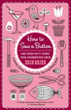 How to Sew a Button & Other Nifty Things Your Grandmother Knew - GOOD
