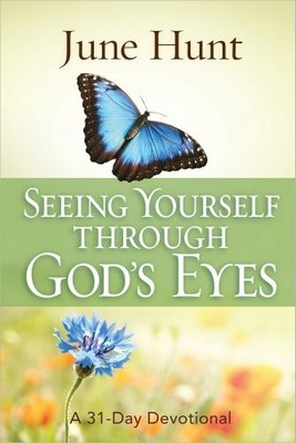 Seeing Yourself Through God's Eyes: A 31..., Hunt, June