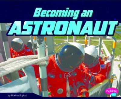 Becoming an Astronaut (An Astronaut's Life) by Rustad, Martha E. H., Good Book