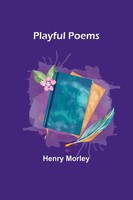 Henry Morley | Playful Poems | Taschenbuch | Englisch (2023) | Alpha Editions