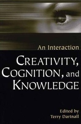 Creativity, Cognition, and Knowledge: An Interaction by Terry Dartnall (English)