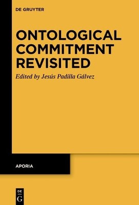 Jesús Padilla Gálvez Ontological Commitment Revisited (Hardback) Aporia