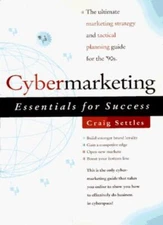 Cybermarketing Essentials for Success By Craig Settles