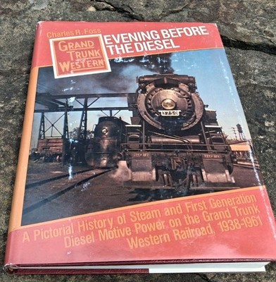1980 Grand Trunk Western Evening Before The Diesel By Charles R. Foss 1st Ed.