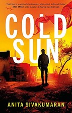 Cold Sun: An utterly gripping crime thriller pa. Sivakumaran*#