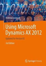 Using Microsoft Dynamics AX 2012: Updated for...