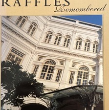 RAFFLES REMEMBERED FROM Original Singapore hotel before becoming a brand .2013