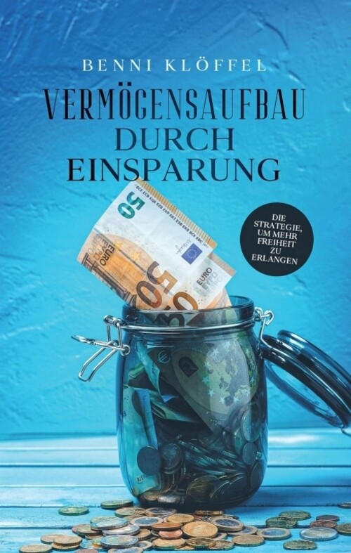 Benni Klöffel | Vermögensaufbau Durch Einsparung | Taschenbuch |