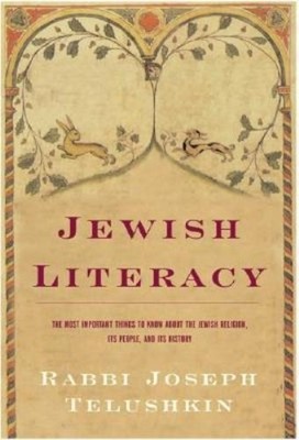 Jewish Literacy : The Most Important Things to Know about the Jew