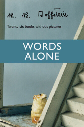 Thumbnail - Words Alone: Twenty-six Books Without Pictures By Goffstein, M. B.
