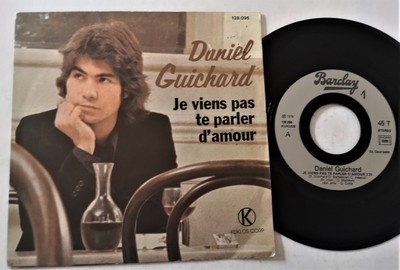 45 t DANIEL GUICHARD 128 096 Ich komme nicht, um mit dir über Liebe zu sprechen BARCLAY 1978