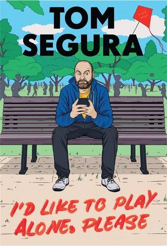 Tom Segura I'd Like to Play Alone, Please (Copertina rigida)