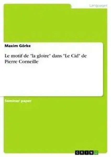 Maxim GöRke | Le Motif De La Gloire Dans Le Cid De Pierre Corneille | Buch-image