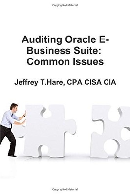 AUDITING ORACLE E-BUSINESS SUITE: COMMON ISSUES By Cpa Cisa Cia Hare *Excellent*