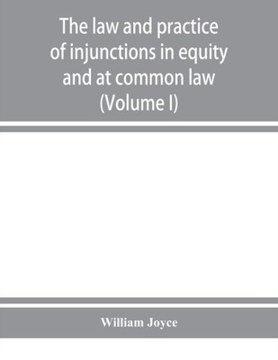 Joyce - law and practice of injunctions in equity and at common law V - X555z