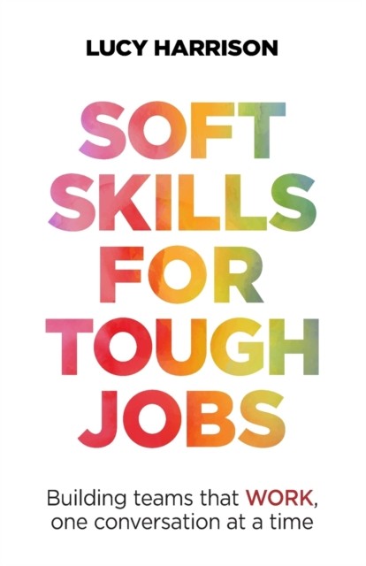 Soft Skills for Tough Jobs by Lucy Harrison (Paperback Book)