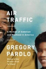 Air Traffic: A Memoir of Ambition and Manhood in America - Hardcover - GOOD