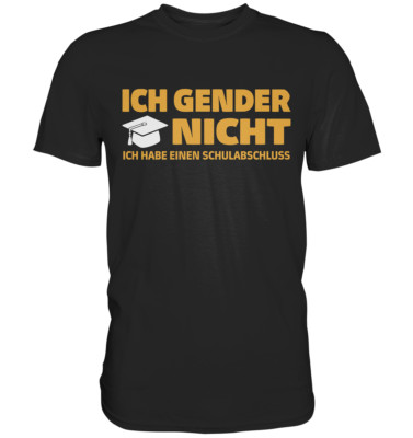 Ich Gender Nicht Ich Habe Einen Schulabschluss Damen Herren Premium T-Shirt