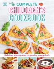 Complete Children's Cookbook : Delicious Step-By-Step Recipes for
