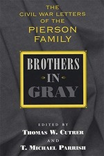 BROTHERS IN GRAY: THE CIVIL WAR LETTERS OF THE PIERSON By Thomas W. Cutrer & T.