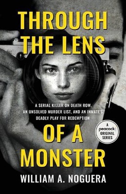 Through the Lens of a Monster: A Serial Killer on Death Row, an Unsolved Murder 