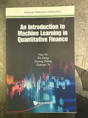 An Introduction to Machine Learning in Quantitative Finance by Hao Ni: Like New