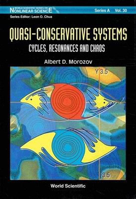 Albert D. Morozov Quasi-Conservative Systems: Cycles, Resonances and Chaos (Wor