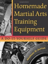 HOMEMADE MARTIAL ARTS TRAINING EQUIPMENT: A DO-IT-YOURSELF By Michael Janich VG+