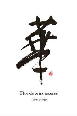 Flor de amaneceres: Nuevos poemas del Hatun Mayu by Yaxkin Melchy Paperback Book