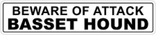  Aluminum Beware Of Attack Basset Hound 4" x 18" Funny Metal Novelty Sign