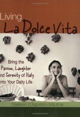 Living La Dolce Vita: Italian Secre- Raeleen DAgostino Ma, 1570719276, paperback