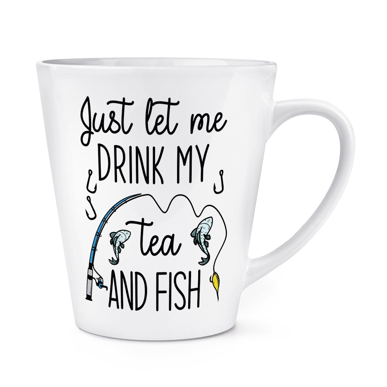 Just Let Me Drink My Tea And Fish 12oz Latte Mug Cup Fishing Dad Fathers Day