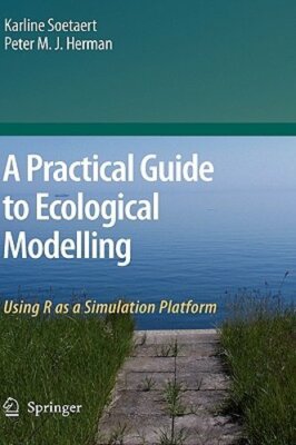 A Practical Guide to Ecological Modelling: Using R as a Simulation Platform: New